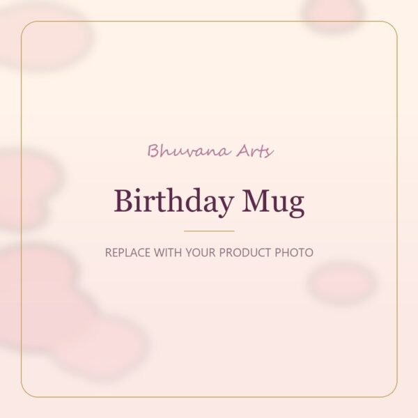 Birthday Mug – Bhuvana Arts placeholder
