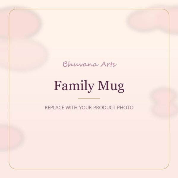 Family Mug – Bhuvana Arts placeholder