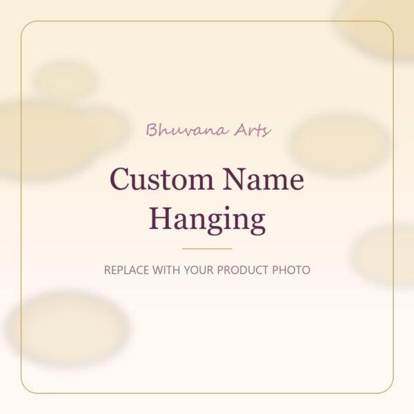 Custom Name Hanging – Bhuvana Arts placeholder