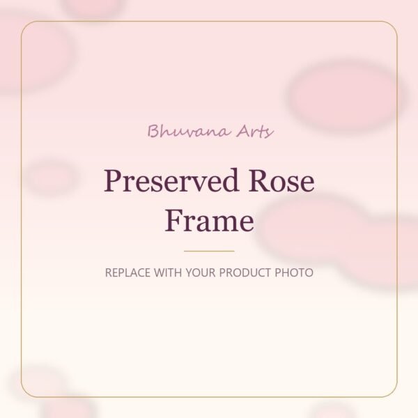 Preserved Rose Frame – Bhuvana Arts placeholder