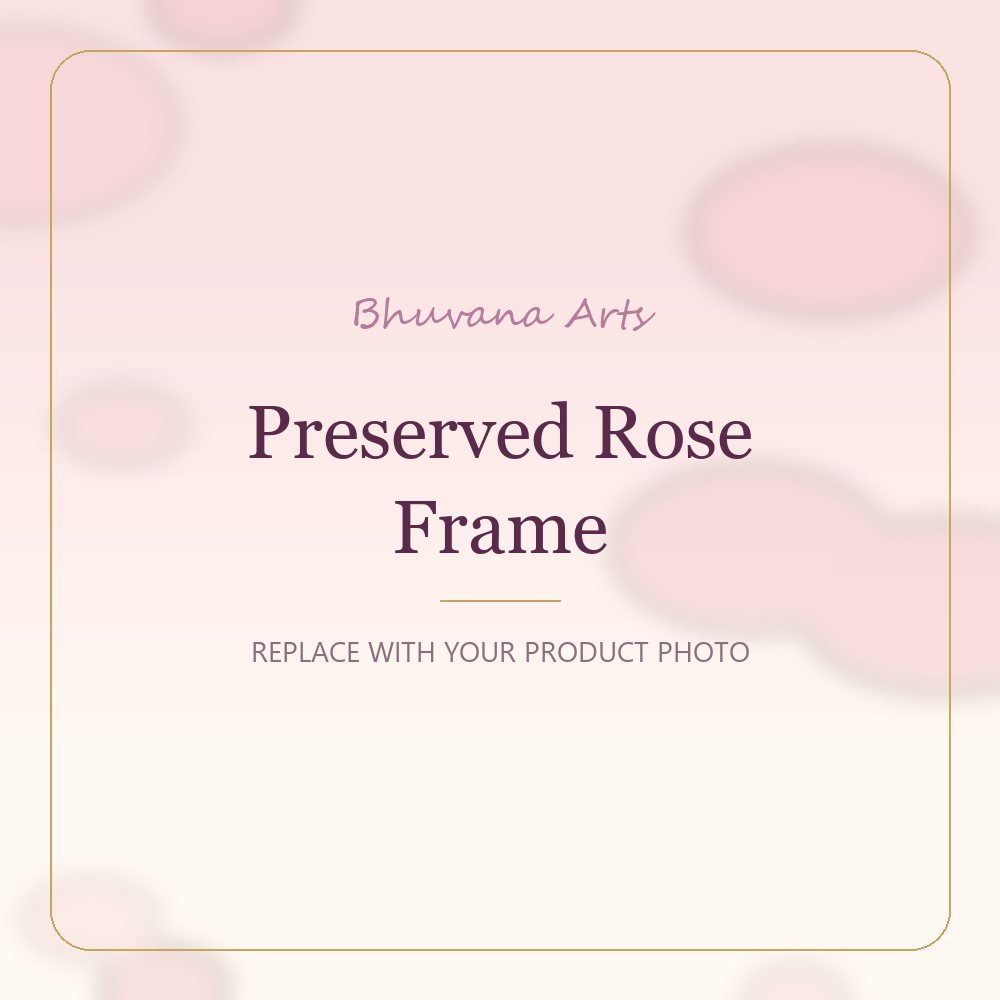 Preserved Rose Frame – Bhuvana Arts placeholder